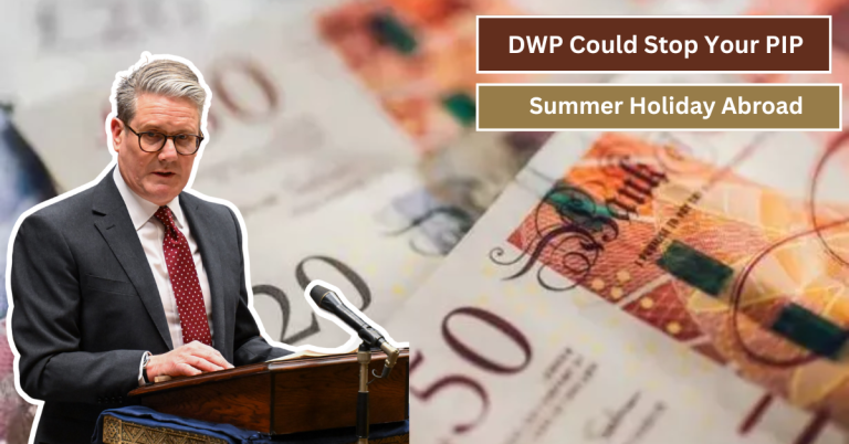 DWP Could Stop Your PIP Payments If You Plan a Summer Holiday Abroad