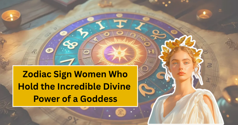 Discover the Zodiac Sign Women Who Hold the Incredible Divine Power of a Goddess