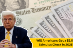 Will Americans Get a $2,000 Stimulus Check in 2025? Here’s Everything You Need to Know