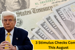 3 Stimulus Checks Coming This August: Who Qualifies and How to Claim Them