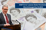 DWP Error Leaves State Pensioners Shortchanged by £2,800 – Are You Affected?