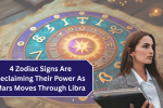 4 Zodiac Signs Are Reclaiming Their Power As Mars Moves Through Libra
