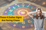 These 4 Zodiac Signs Are Facing Chaos—But Major Breakthroughs Are Coming
