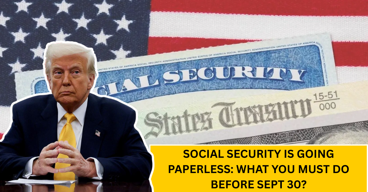 Social Security Is Going Paperless: What You Must Do Before Sept 30!