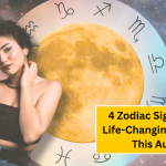 4 Zodiac Signs Set for Life-Changing Moments This August Full Moon