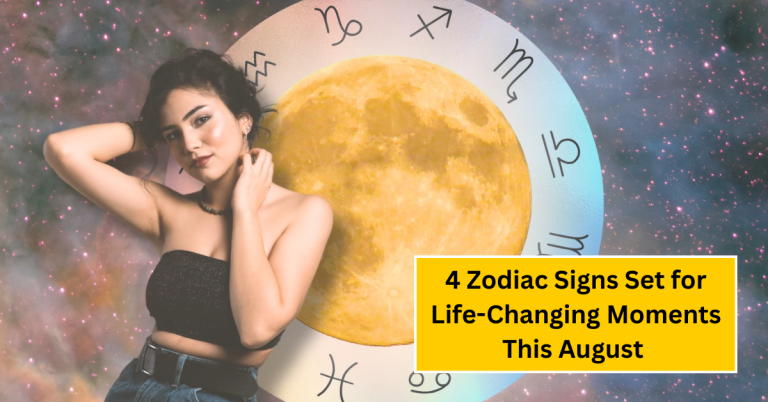 4 Zodiac Signs Set for Life-Changing Moments This August Full Moon