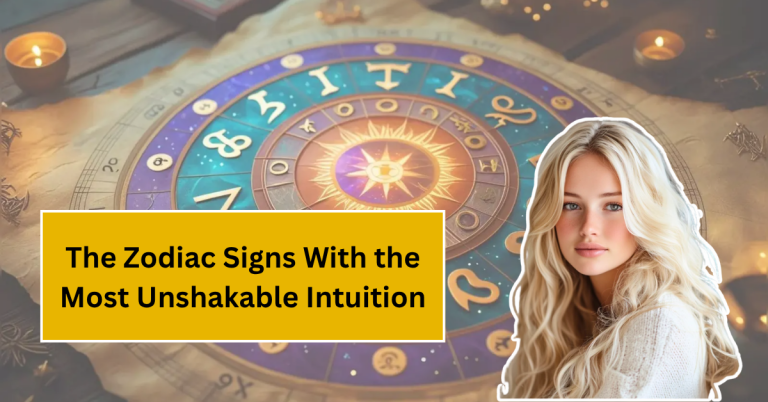 The Zodiac Signs With the Most Unshakable Intuition – Find Out Which Ones!