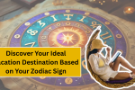 Discover Your Ideal Vacation Destination Based on Your Zodiac Sign