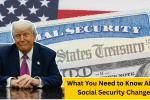 What You Need to Know About Social Security Changes: Retirement Age, Taxes, and More