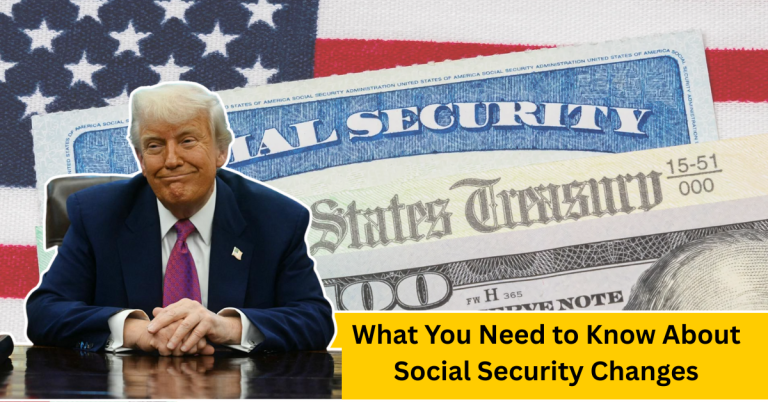 What You Need to Know About Social Security Changes: Retirement Age, Taxes, and More