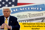 BRN Explained: How the Social Security COLA Affects Your Benefits?