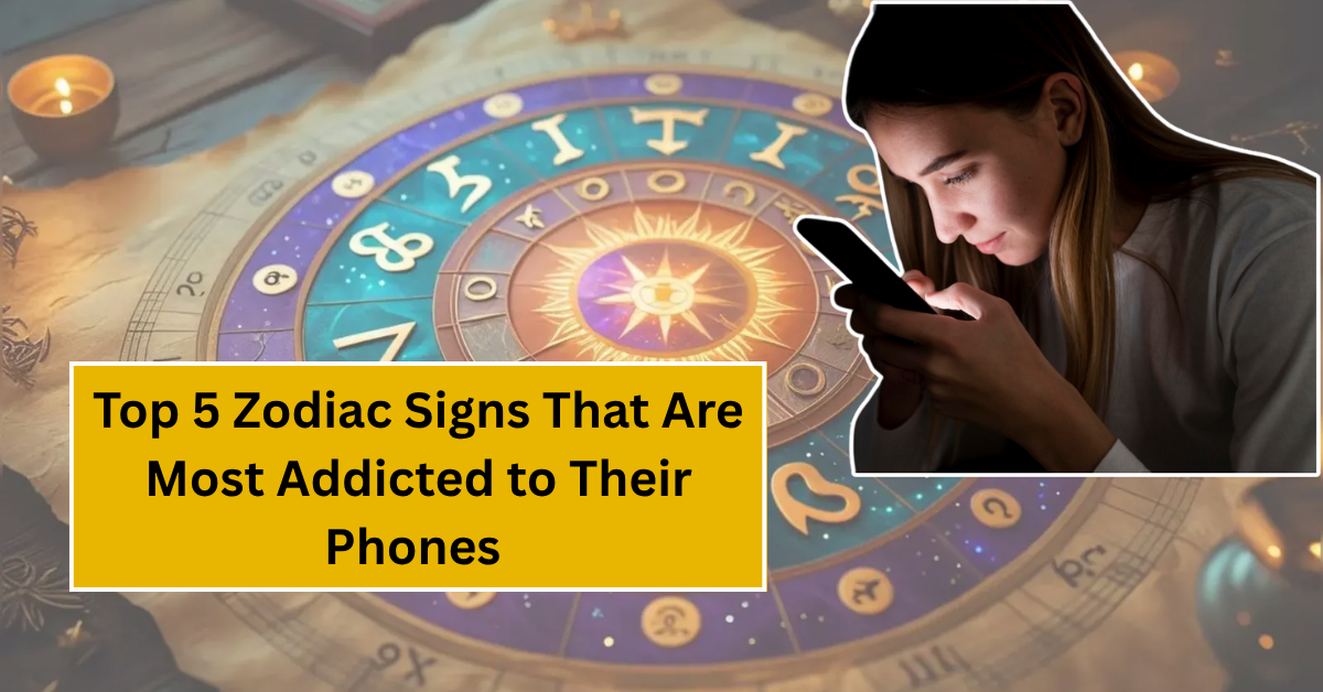 Top 5 Zodiac Signs That Are Most Addicted to Their Phones – Find Out If Your Sign Makes the List!